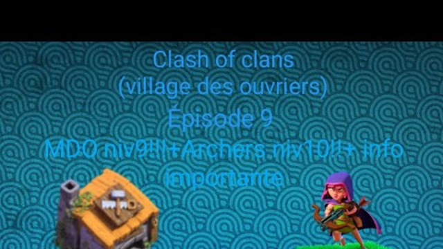 Let's play Clash of clans (village de ouvriers) fr ep9|CDO niv6!!!+Archers niv10!!+info importante