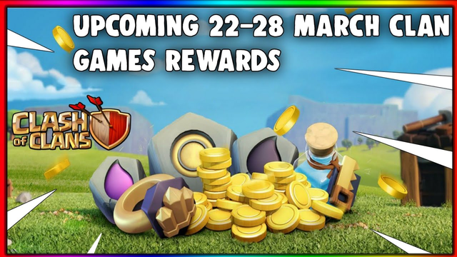 COC UPCOMING 22-28 MARCH CLAN GAMES REWARDS FULL CONFIRM REWARDS || COC CLAN GAMES REWARDS