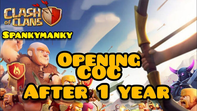Opening COC after 1 year || Clash of Clans || Spankymanky