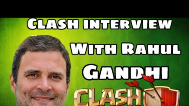 Clash of clans interview with Rahul Gandhi FT: Rahul Gandhi (new)#coc