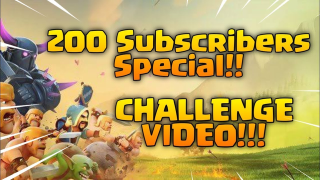 My First CHALLENGE VIDEO......200+ Subscribers Special........Clash of Clans.....