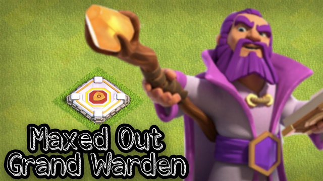MAXING OUT GRAND WARDEN | CLASH OF CLANS