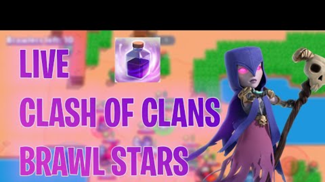 LIVE BRAWL STARS / CLASH OF CLANS