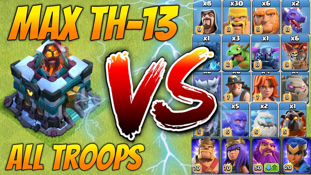 MAX TOWNHALL 13 VS ALL TROOPS | CLASH OF CLANS