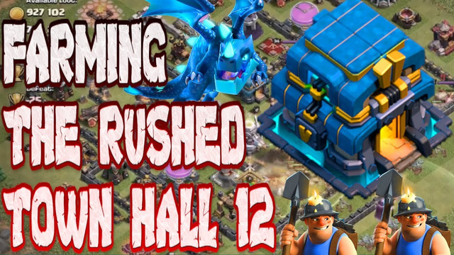 FARMING THE RUSHED TOWN HALL 12!!! CLASH OF CLANS