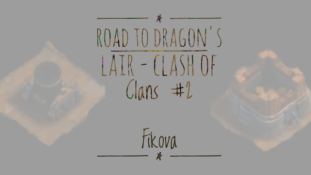 Road to Dragon's Lair - Clash of Clans #2 ( Fikova )