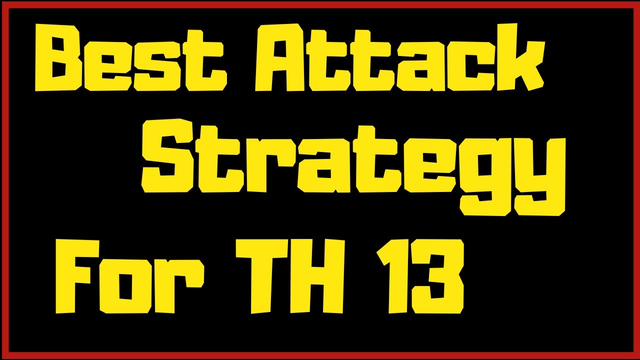 Best Attack Strategy For TH 13 in Clash of Clans 2020