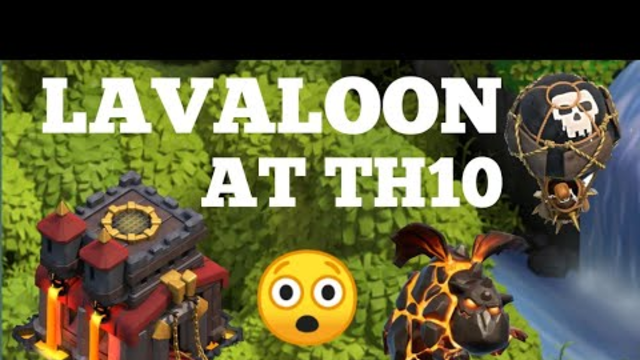 LAVALOON AT TH10 | CLASH OF CLANS