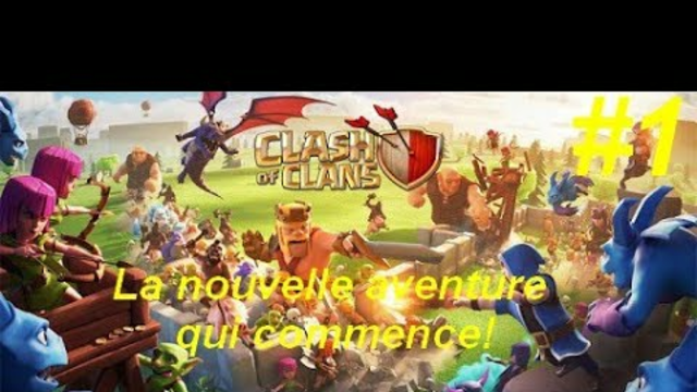 Clash of Clans#1 La nouvelle aventure qui commence!