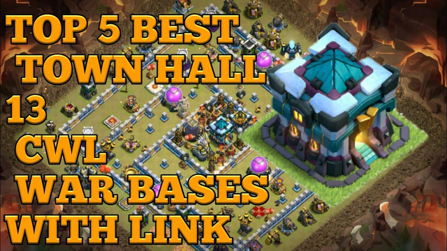 Clash Of Clans Town Hall 13  Top 5 Cwl War Bases With Link