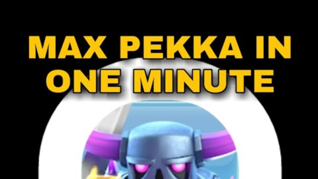 MAX PEKKA IN ONE MINUTE!!! CLASH OF CLANS