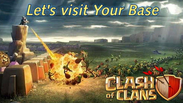 Lets visit your base||Clash of Clans||