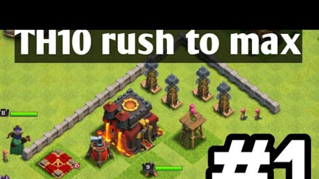 TH10 rush to max episode 01 clash of clans