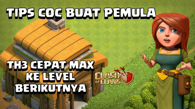 Tips Coc Buat Pemula | TH3 Cepat Max Ke Level Berikutnya | Clash Of Clans Indonesia
