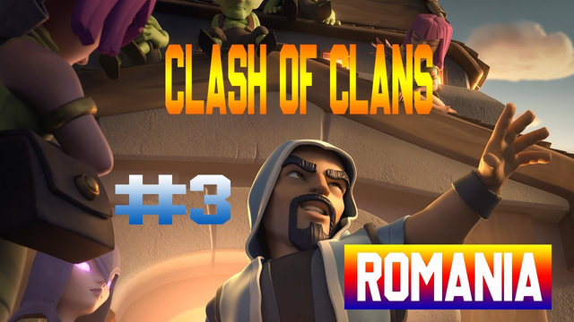 CLASH OF CLANS ROMANIA #3 - AM REVENIT IN FORTA !!!!
