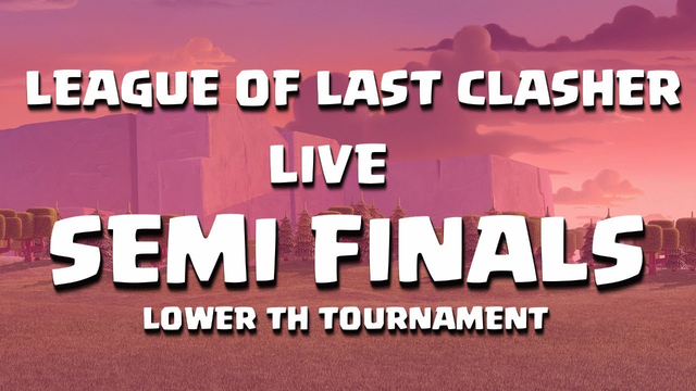SEMI FINALS | LOWER TH TOURNMENT | CLASH OF CLANS LIVE