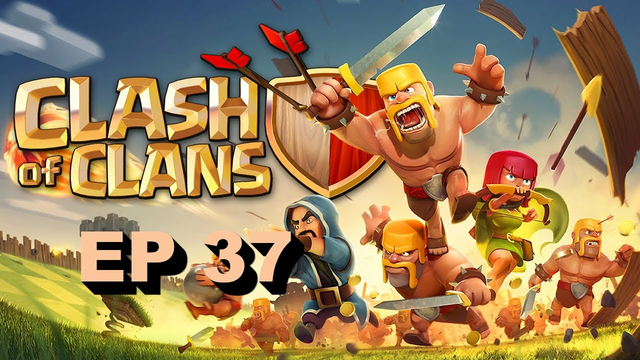 CLASH OF CLANS EP 37