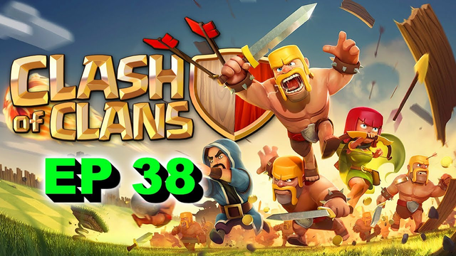 CLASH OF CLANS EP 38