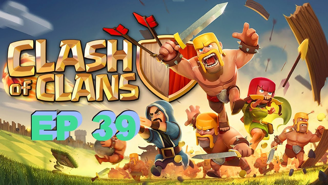 CLASH OF CLANS EP 39