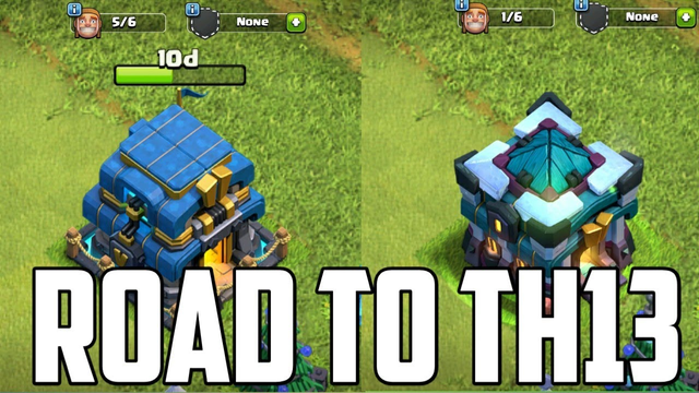 Road To Th13 Max Clash Of Clans