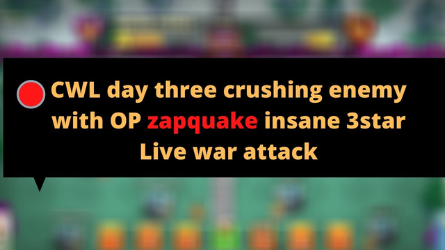 CWL day three crushing enemy with OP zapquake insane 3star Live war attack |EP 37| clash of clans
