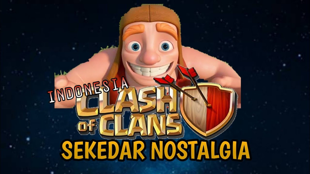 Clash of Clans "INDONESIA" - SEKEDAR NOSTALGIA!!