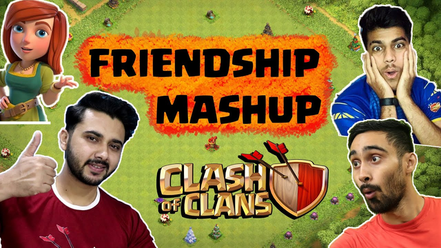 Clash Of Clans Friendship Mashup Ft.  Sumit007,Clashing Adda & Other Indian COC Youtubers