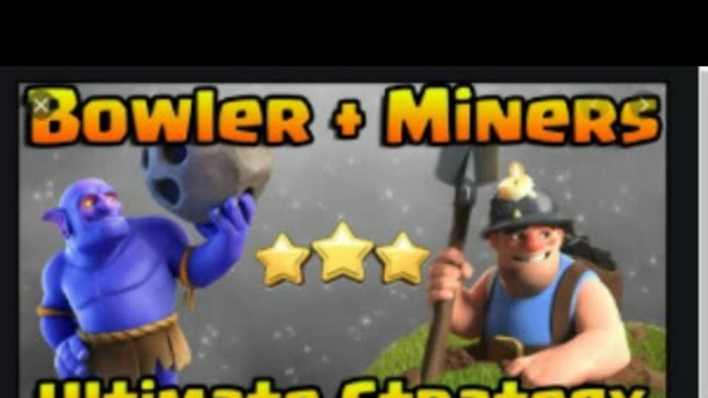 BEST ULTIMATE STRATEGY FOR TH10(BOWLER+MINER)....CLASH OF CLANS...