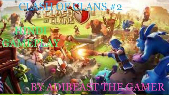 PLAYING CLASH OF CLANS IN PC EMULATOR COC #2 BY ADIBEAST THE GAMER
