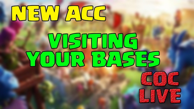 CREATING A NEW ACC | LETS VISIT YOUR BASES | CLASH OF CLANS