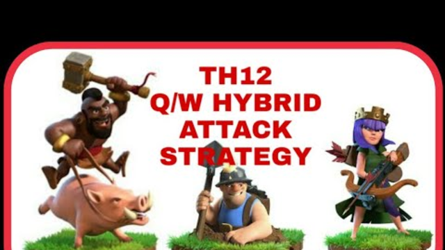 TH12 Q/W HYBRID ATTACK STRATEGY | CLASH OF CLANS