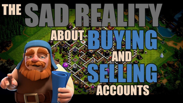 BEFORE YOU BUY AN ACCOUNT IN CLASH OF CLANS WATCH THIS FIRST - THE RISK SURROUNDING ACCOUNT SALES