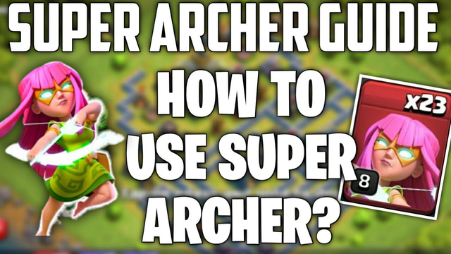 How To Use Super Archer In Coc? Super Archer Gameplay Guide - Clash Of Clans