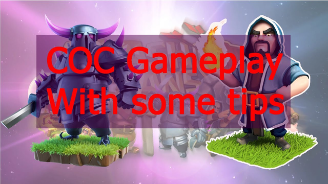 Clash of clans gameplay with some tips from my experience.