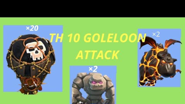 clash of clans town hall 10 | goleloon attack