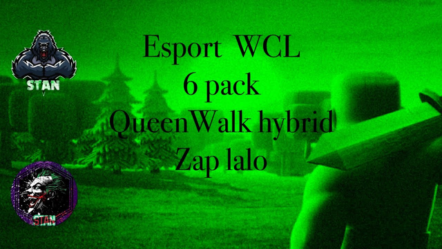 [ Clash of clans ] Esport WCL 6pack QueenWalk hybride & Zap lalo