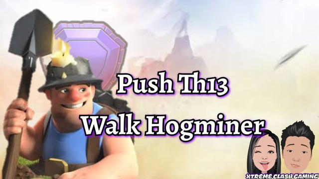 Clash of Clans/ Push th13 / Walk hogminer