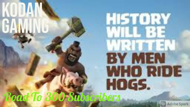 HISTORY WILL BE WRITTEN BY MEN WHO RIDE HOGS - HOG RIDER POWER - CLASH OF CLANS - KODAN GAMING