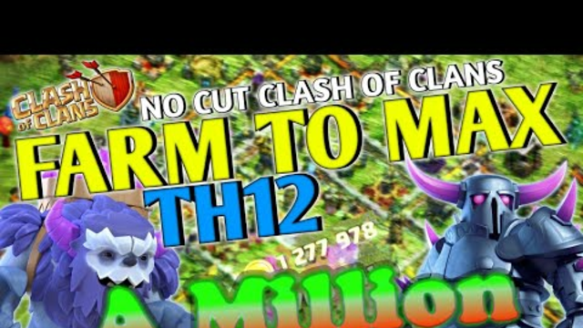 NO CUT CLASH OF CLANS || TH12 FARM TO MAX #11