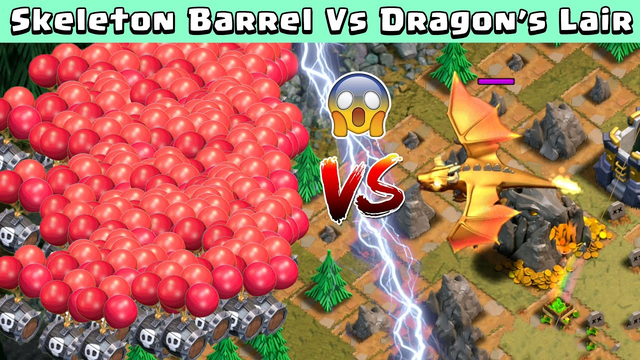 Skeleton Barrel Vs Dragon's Lair | Clash of Clans