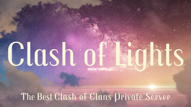Download Clash of Lights | Clash of Clans Best, Fastest, and Reliable Private Server Ever!!!