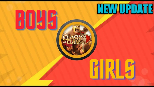 BOYS VS GIRLS /  Clash of clans ! New update