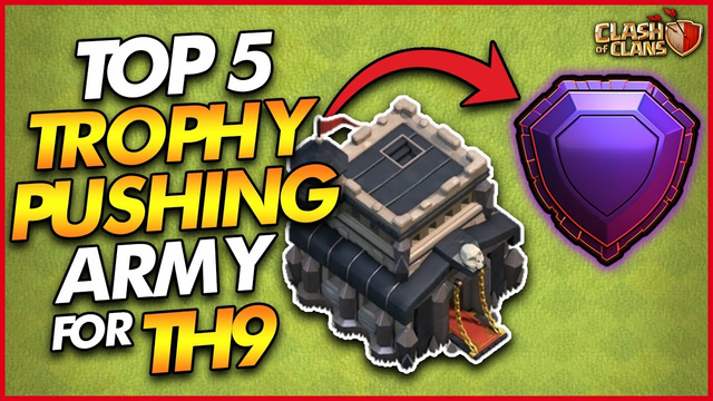TOP 5 BEST TROPHY PUSHING ATTACK STRATEGIES FOR TH9 - Clash of Clans