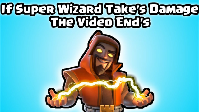 If Super Wizard take damage, the video ends | Clash of clans