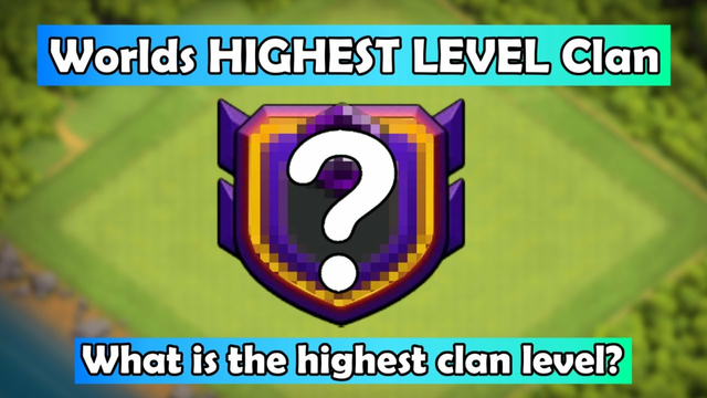 Worlds HIGHEST LEVEL Clan | What is The Highest Clan level? | Clash Of Clans