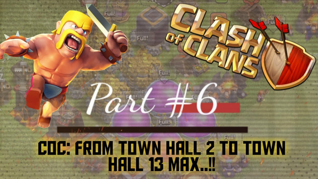 Clash of Clans: Town Hall 2 to Town Hall 13 Max - Part #6