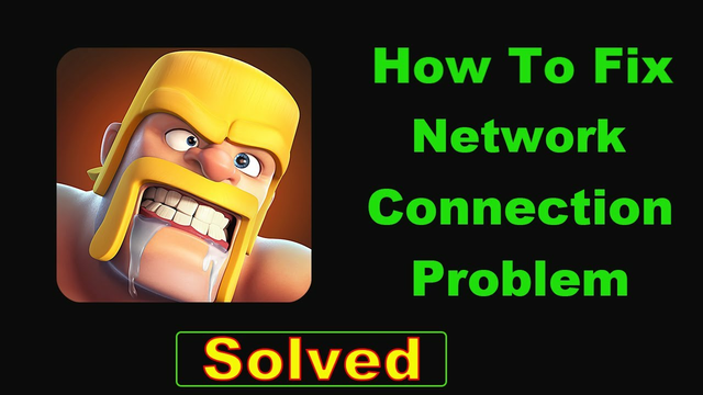 Fix Clash of Clans App Network Connection Problem Android & Ios - Fix Clash of Clans Internet Error
