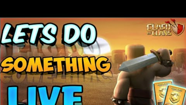 Lets Do Something Live In Clash Of Clans