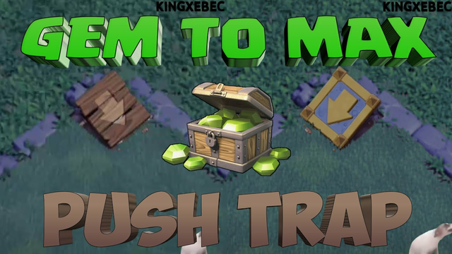Gem To Max | Upgrading Push Trap | Clash Of Clans
