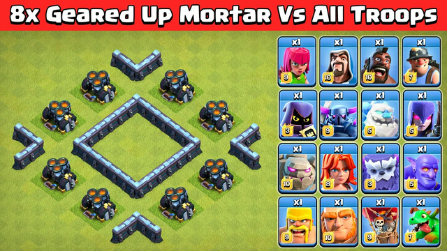 8x Geared Up MORTAR Vs All Troops | Clash of Clans
